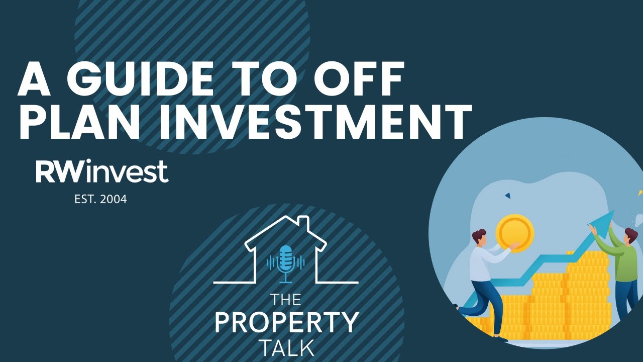 A Guide to Off-Plan Investment | The Property Talk Podcast - RWinvest