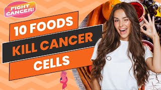 10 Life-Saving Foods That Kill Cancer Cells | Foods To Prevent Cancer