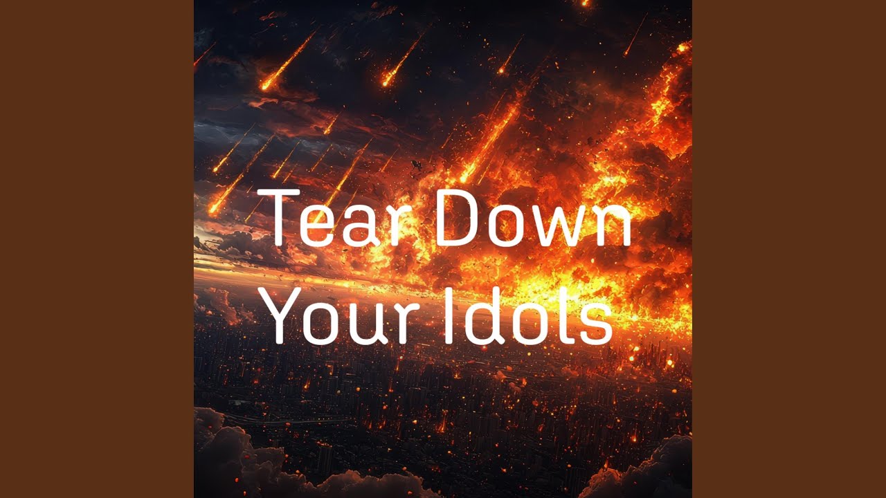Tear Down Your Idols