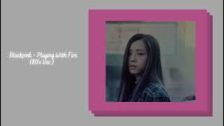 Blackpink - Playing with Fire (80's version by Janny) {slowed   reverb}