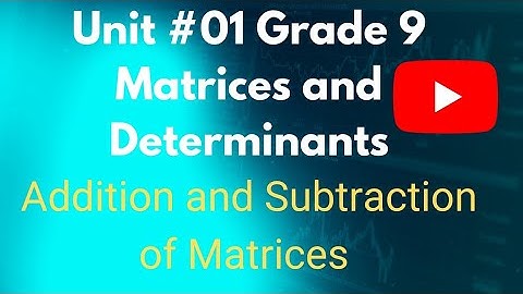 Matrices and Determinants/Unit#01/Grade 9/Addition and subtraction of  Matrices #exploremore
