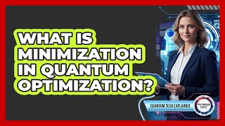 What Is Minimization in Quantum Optimization?