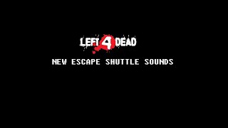 Left 4 Dead - New Escape Shuttle Sounds