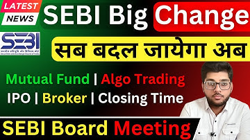 SEBI Big Changes From Today In Mutual Fund, Algo Trading, Broker Rules & IPO 🚨 SEBI Meeting 2025