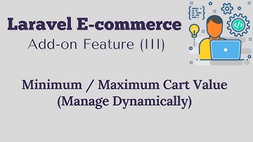 Laravel E-commerce Add-on Feature (III) | Minimum / Maximum Cart Value (Manage Dynamically)