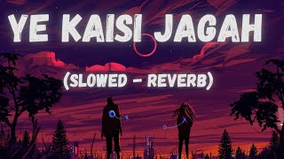Yeh Kaisi Jagah - Hamari Adhuri Kahani [Slowed   Reverb] | Deepali Sathe | Bollywood Music Vibe