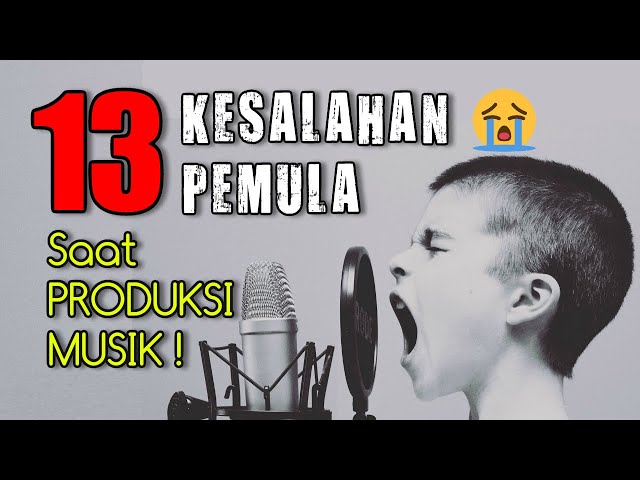 Yakin Kamu Gak Kena?!? 13 KESALAHAN Pemula Saat BIKIN MUSIK (PART 1)