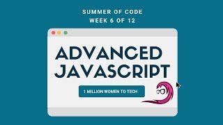 #SummerOfCode Week 6 - Advanced JavaScript - Day 4 #1millionwomentotech