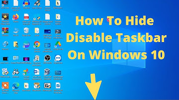 How To Hide Or Disable Taskbar On Windows 10