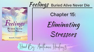 Feelings Buried Alive Never Die - Chapter 15: Eliminating Stressors