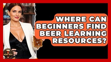 Where Can Beginners Find Beer Learning Resources? | The Pint Guy
