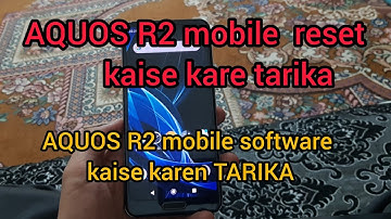 AQUOS R2 mobile reset kaise kare tarika/  AQUOS R2 mobile software kaise karen TARIKA#viral