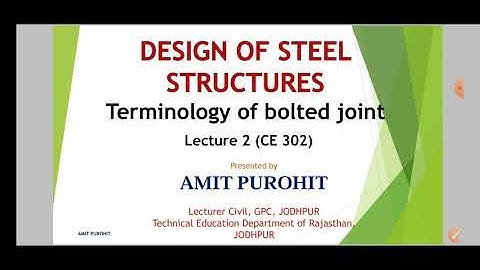 CE302 DSS 2.2 Definition and detailing of bolts by Amit Purohit