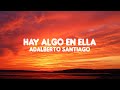 Hay algo en ella - Adalberto Santiago (letra)