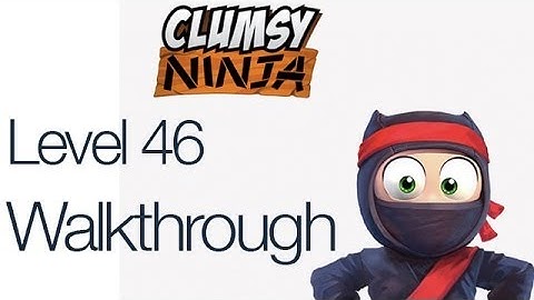 Clumsy Ninja Level 46 Gameplay Walkthrough