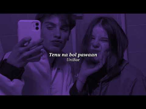 tenu na bol pawaan.  {slowed+ reverb }