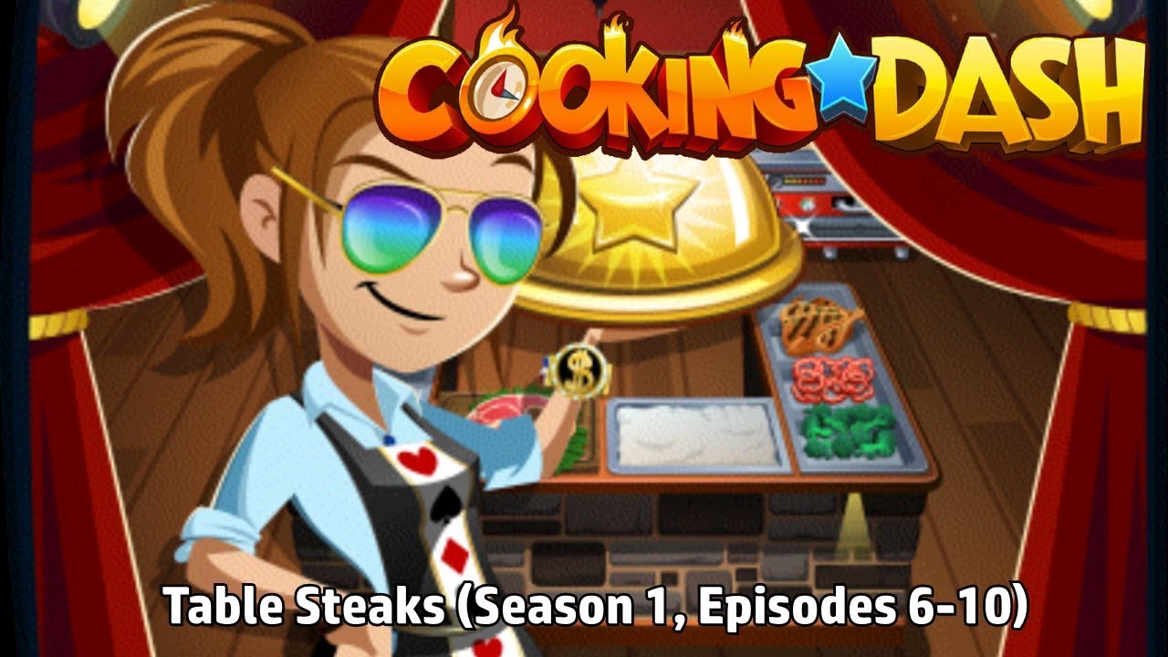 Download Cooking Dash | Table Steaks (Season 1, Episodes 6-10)
