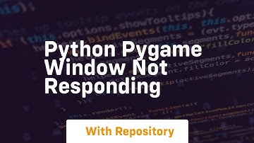 Python Pygame Window Not Responding