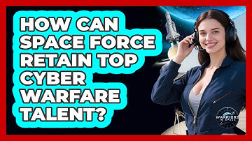 How Can Space Force Retain Top Cyber Warfare Talent? - Warriors In Space