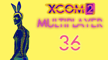 XCOM 2 Multiplayer #36: Ignoring Overpass