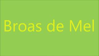 Video thumbnail of "Broas de Mel"
