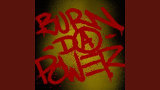 BURN DA POWER