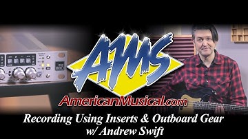 Recording Using Inserts & Outboard Gear - An AMS Guide