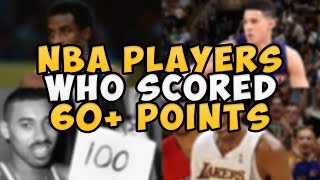 NBA PLAYERS WHO SCORED 60+ POINTS IN A GAME