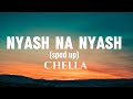CHELLA - Nyash Na Nyash (Lyrics video) |Sped up |
