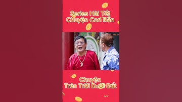 Cười thả ga trong tập phim Chuyện Con Rắn - Chuyện trên trời dưới đất #phimtet