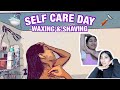 SELF CARE DAY *WAXING, SHAVING, ETC...* 🛀🏼♡