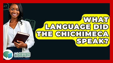 What Language Did The Chichimeca Speak? - The Language Library