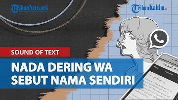 Cara Buat Nada Dering WhatsApp Sebut nama Sendiri Lewat Sound of Text