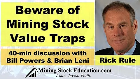 Beware of Mining Stock Value Traps with Rick Rule & Brian Leni (40-min discussion)