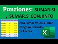 SUMAR.SI y SUMAR.SI.CONJUNTO de Excel para Sumar Valores entre Rangos o Periodos de Fechas.