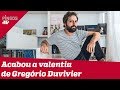 Acabou a valentia de Gregório Duvivier