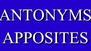 ANTONYMS | OPPOSITE WORDS | OPPOSITES |   LET'S LEARN WITH M.YAQUB