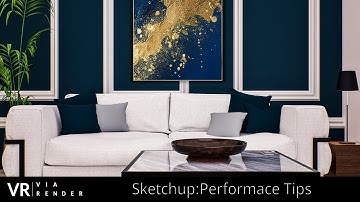 Sketchup Performance Tips