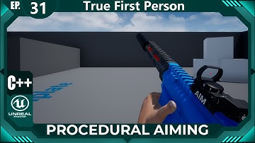 Unreal Engine C++ Procedural Aiming #31: "Setup for True First Person"