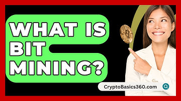 What Is Bit Mining? - CryptoBasics360.com