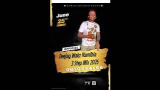 Deejay Wakz Namibia 🇳🇦  3 Step Mix 2025