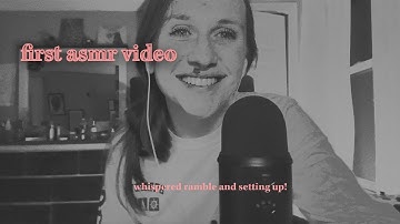 asmr whispered ramble | my first asmr video!