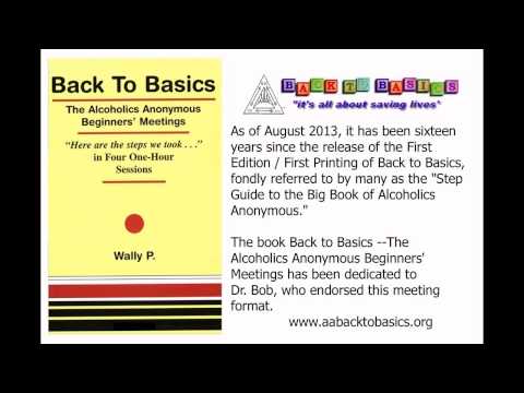 Alcoholics Anonymous --- 12 STEPS OF AA --- BACK TO BASICS --- Wally P. --- Sept. 22, 2012