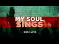 My Soul Sings - Brian and Jenn Johnson | Here Is Love