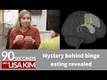 Mystery behind binge eating revealed | 90 Seconds w/ Lisa Kim