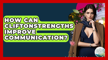 How Can CliftonStrengths Improve Communication? - The Personal Growth Path