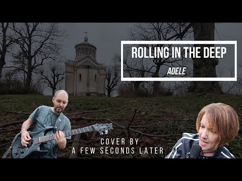 Rolling In The Deep - Adele - Cover By A Few Seconds Later