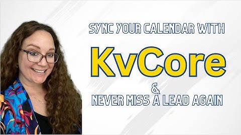 Sync Your Calendar with kvCore CRM and Never Miss a Lead Again