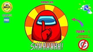 Among Us - Shhhhhhh Green Screensound Effectno Copyright Strike 100% Free To Download & Use