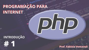 #1 - Programação Internet| Introdução PHP | Prof. Fabíola Ventavoli